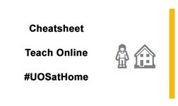 Cheatsheet: Teach Online #UOSatHome